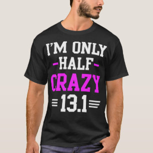 T-shirt Half Marathon Crazy Funny Runner Training 13,1 Mil