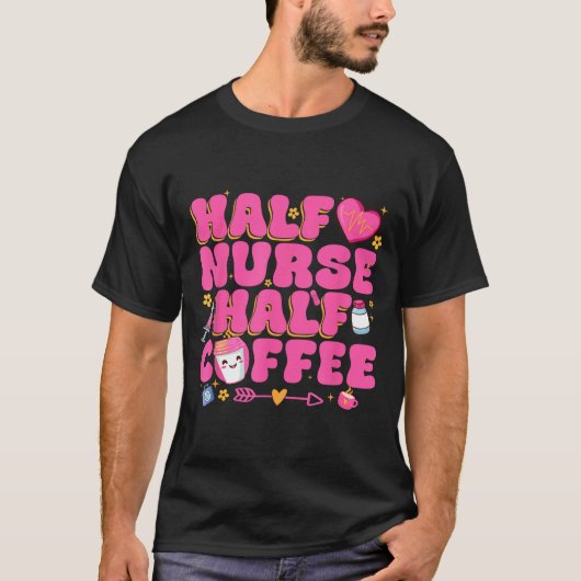 T-shirt Half Nurse Half Coffee Nurse (Devant)