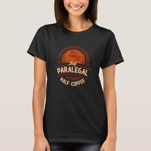 T-shirt Half Paralegal Half Coffee Legal Assistant Humor (Devant)