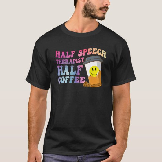 T-shirt Half Speech Therapist Half Coffee SLP Therapy Retr (Devant)