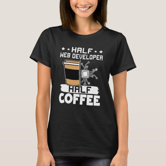 T-shirt Half Web Developer Half Coffee (Devant)