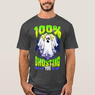 T-shirt Halloween 100 Ghosting You Funny Humour Sayings Qu