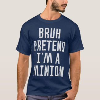 T-shirt Halloween Bruh Pretend Im Minion Funny Costume Wom