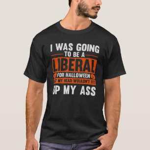 T-shirt Halloween Drôle Je Vais Être Libéral Pour Ha