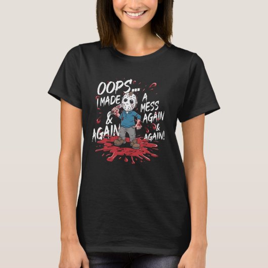 T-shirt Halloween Evil Serial Killer Oops J'Ai Fait Mess A (Devant)