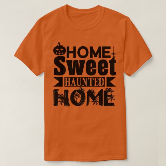 T-shirt Halloween Funny Home Sweet Haunted Home (Design devant)
