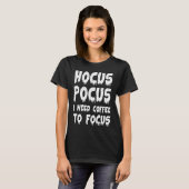 T-shirt Halloween  Hocus Pocus I Need Coffee to Focus (Devant entier)