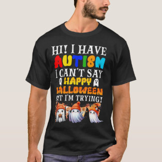 T-shirt Halloween I Have Autism Happy Halloween I'm Trying