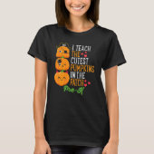 T-shirt Halloween I Teach The Cutest Pumpkins In Patch Pre (Devant)