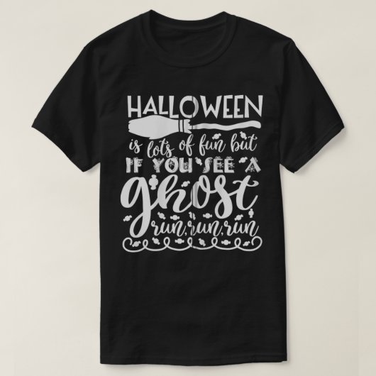 T-shirt Halloween Is Lots Of Fun But If You See A Ghost  F (Design devant)