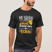 T-shirt Halloween Tcrn My Broom Broke So Now I'm A Tcrn (Devant)