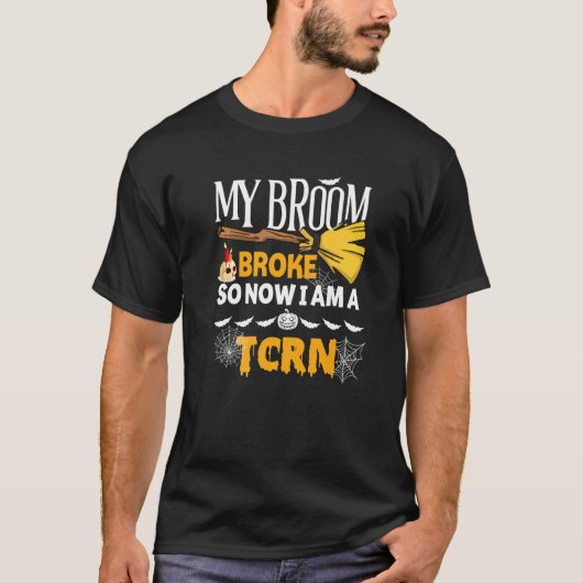 T-shirt Halloween Tcrn My Broom Broke So Now I'm A Tcrn (Devant)