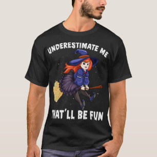 T-shirt Halloween Witch Me Sous-Estime Ce Sera Amusant Sca