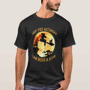 T-shirt Halloween Witch Pourquoi Oui En Fait Je Peux Condu