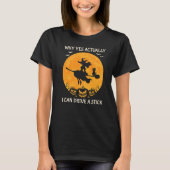 T-shirt Halloween Witch Why Yes Actually I Can Drive A St (Devant)