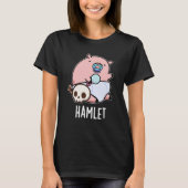 T-shirt Hamlet Funny Shakepear Baby Pig Pun Dark BG (Devant)