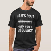 T-shirt Ham's Do It With More Frequency Ham Radio (Devant)