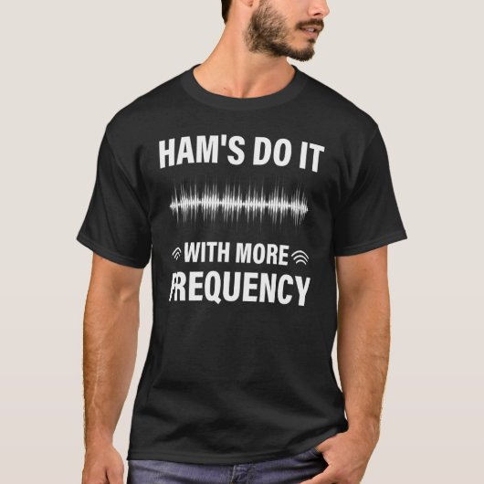 T-shirt Ham's Do It With More Frequency Ham Radio (Devant)