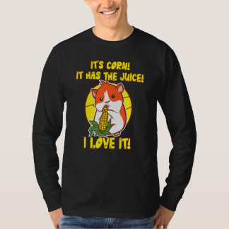 T-shirt Hamster holding Corn it's corn it has the juice