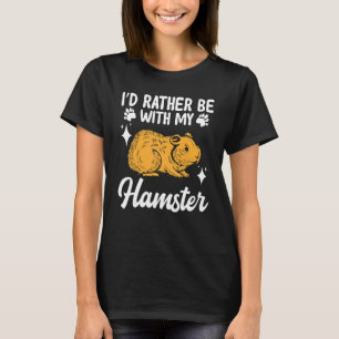T-shirt Hamster Je Préférerais Être Avec Mon Hamster