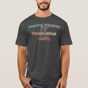 T-shirt Handicap auditif S'il vous plaît parler clairement