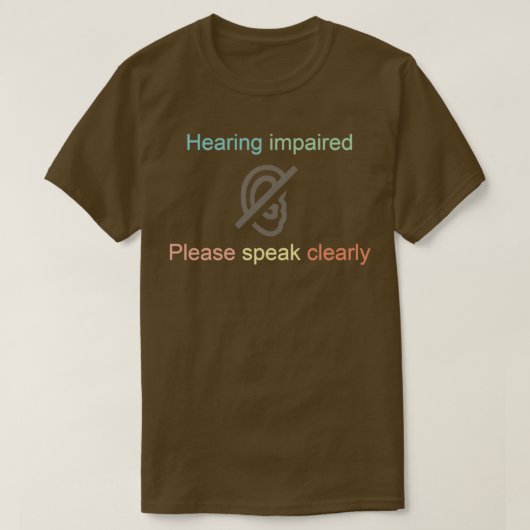 T-shirt Handicap auditif S'il vous plaît parler clairement (Design devant)