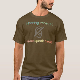T-shirt Handicap auditif S'il vous plaît parler clairement