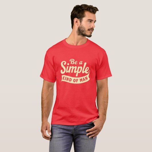 T-shirt Handwritten Style "Be A Simple Kind Of Man" Tee (Devant entier)