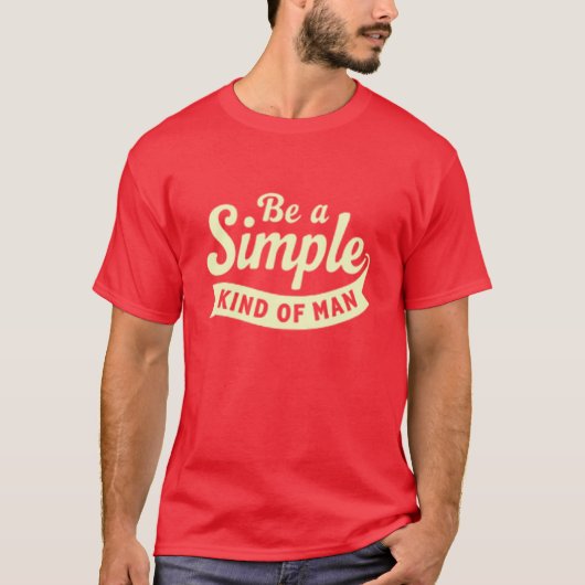 T-shirt Handwritten Style "Be A Simple Kind Of Man" Tee (Devant)