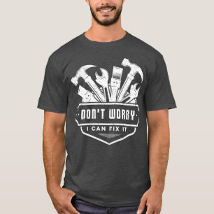 T-shirt Handyman Funny Ne M'Inquiète Pas Je Peux Le Corrig