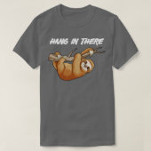 T-shirt Hang in There Sloth Pun Funny Lazy Sloth Animal (Design devant)