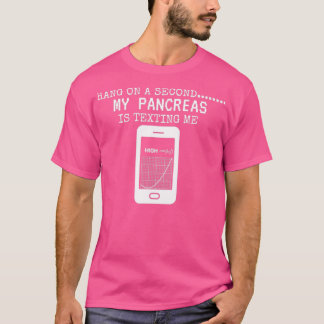T-shirt Hang On A Second My Pancreas Is Texting Me