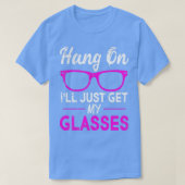 T-shirt Hang On Ill Just Get My Glasses 1 (Design devant)