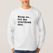 T-shirt Hang On Laisse-moi surpenser (Devant)