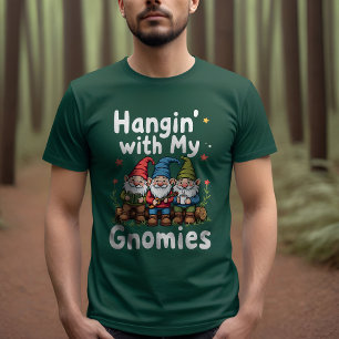 T-shirt Hangin' with My Gnomes : Amies amusantes
