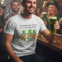 Hanging with my Gnomies Funny St. Patrick's Day