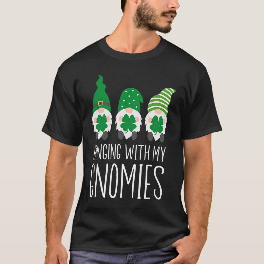 T-shirt Hanging with my Gnomies St Patrick's Day (Devant)