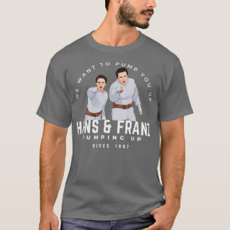 T-shirt Hans Franz Nous voulons vous pomper depuis 1987 En