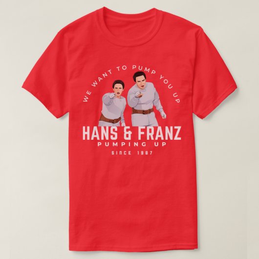 T-shirt Hans Franz Nous voulons vous pomper depuis 1987 Ta (Design devant)