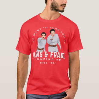 T-shirt Hans Franz Nous voulons vous pomper depuis 1987 Ta