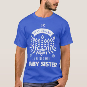 T-shirt Hanukkah Is Better with Baby Sister Matching Famil
