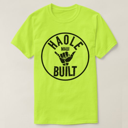 T-shirt HAOLE CONSTRUITE - Pas Maui Construite - SHAKA MAU (Design devant)