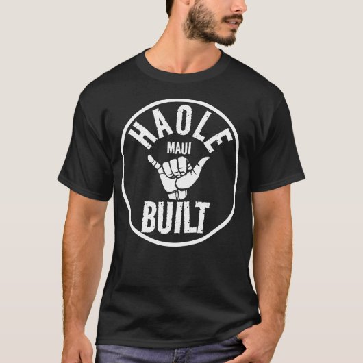 T-shirt HAOLE CONSTRUITE - Pas Maui Construite - SHAKA MAU (Devant)