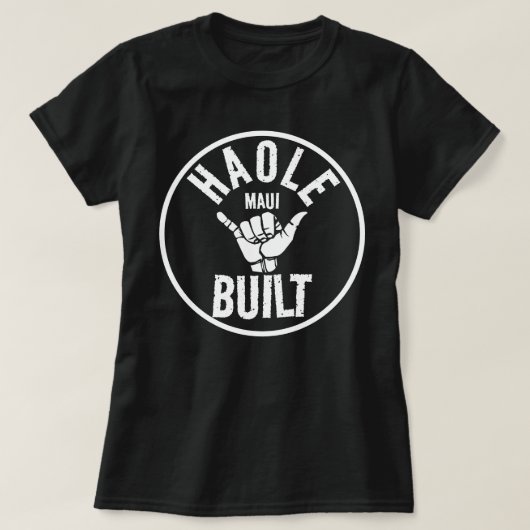 T-shirt HAOLE CONSTRUITE - Pas Maui Construite - SHAKA MAU (Design devant)