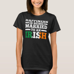 T-shirt Happiness est un married to a Irish Irelan