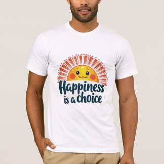 T-shirt Happiness is a Choice