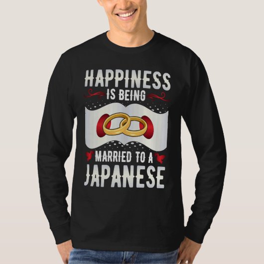 T-shirt Happiness Is Being Married to a Japanese Girl Wife (Devant)