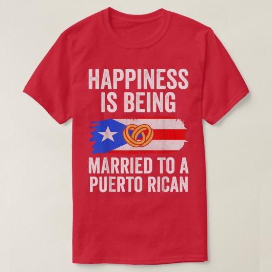 T-shirt Happiness Is Being Married To Puerto Rican Couple  (Design devant)