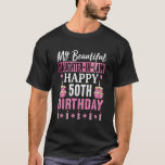 T-shirt Happy 50th Birthday Daughter in Law<br><div class="desc">My Beautiful Daughter-In-Law Happy 50th Birthday . Cute birthday idea for Daughter-In-Law. This design is perfect to give to Daughter-In-Law on her birthday.</div>