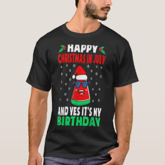 T-shirt Happy Christmas In July And Yes Its My Birthday Ki
